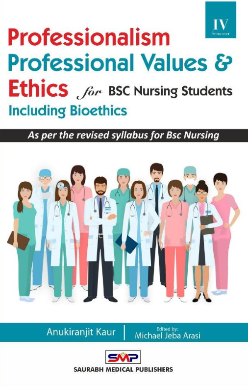 Professionalism, Professional Values & Ethics Including Bioethics For Bsc Nursing Students